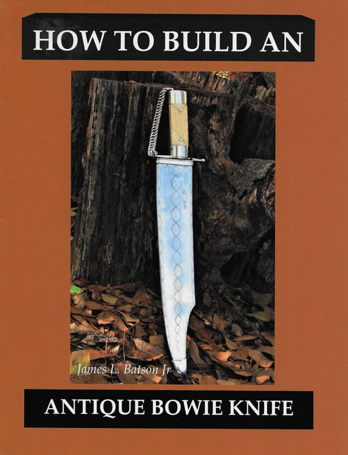 Book - How to Build an Antique Bowie Knife by James Batson